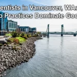 Best Dentists in Vancouver, WA How Top Practices Dominate Google