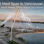 Best Med Spas in Vancouver, WA What Makes Them Stand Out Online