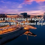 DIY SEO vs Hiring an Agency in Vancouver, WA The Honest Breakdown