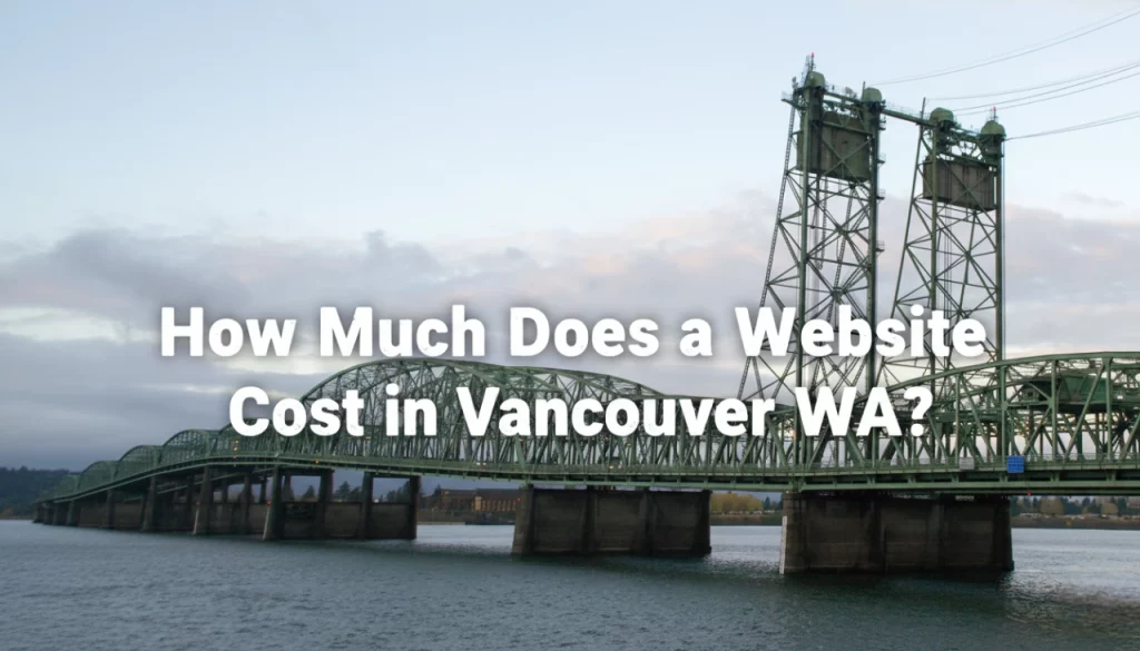 How Much Does a Website Cost in Vancouver WA