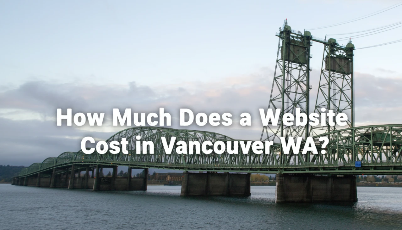 How Much Does a Website Cost in Vancouver WA_ How Much Does a Website Cost in Vancouver WA