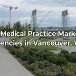 Top Medical Practice Marketing Agencies in Vancouver, WA