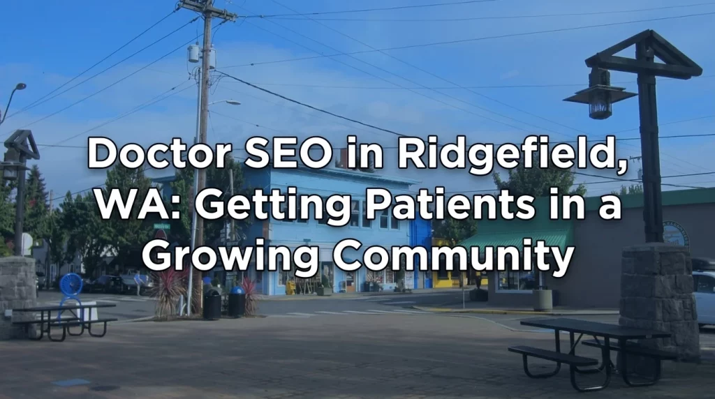 Doctor SEO in Ridgefield, WA: Attract More Patients