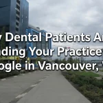 Dental Practice in Vancouver, WA- Google Ranking Issues
