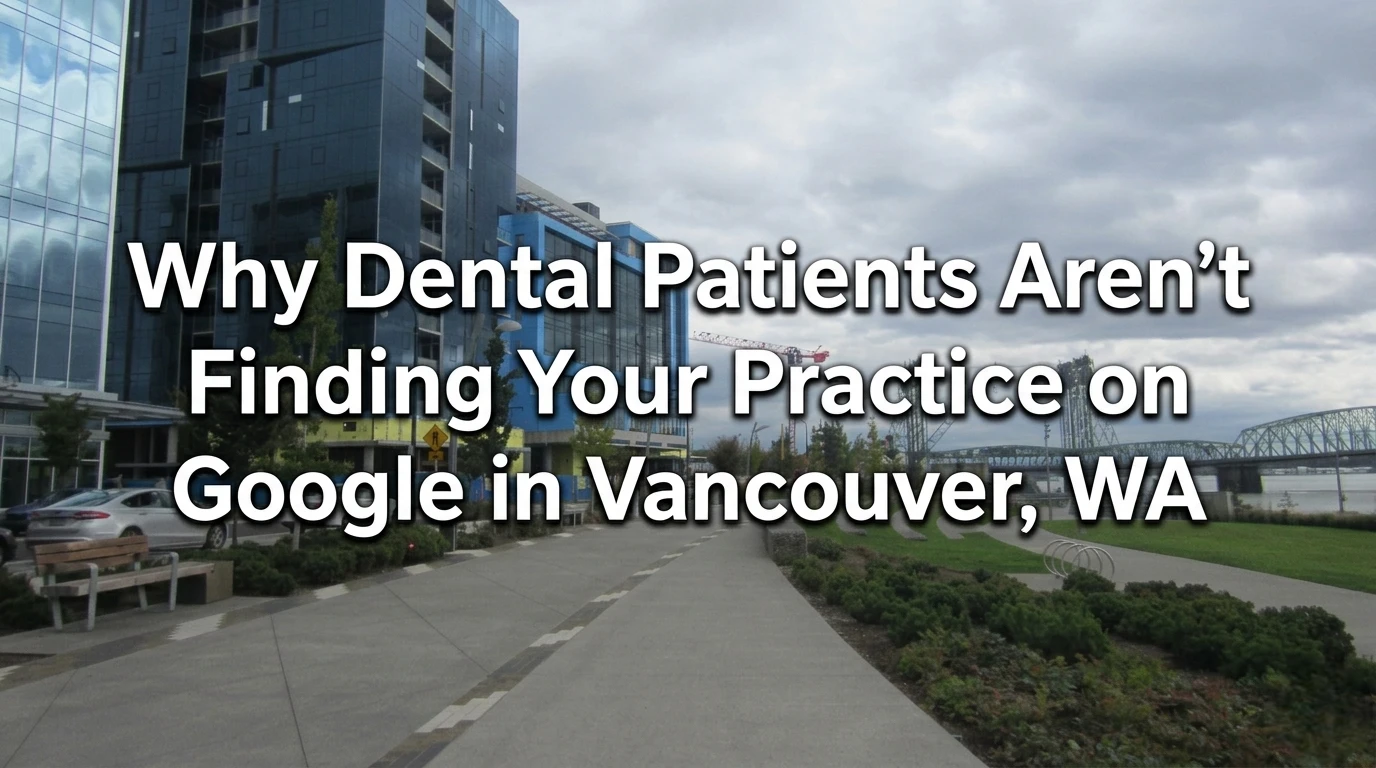 Dental Practice in Vancouver, WA- Google Ranking Issues