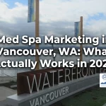 What Works for Med Spa Marketing in Vancouver, WA in 2026?