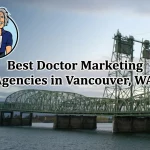 Best Doctor Marketing Agencies in Vancouver WA