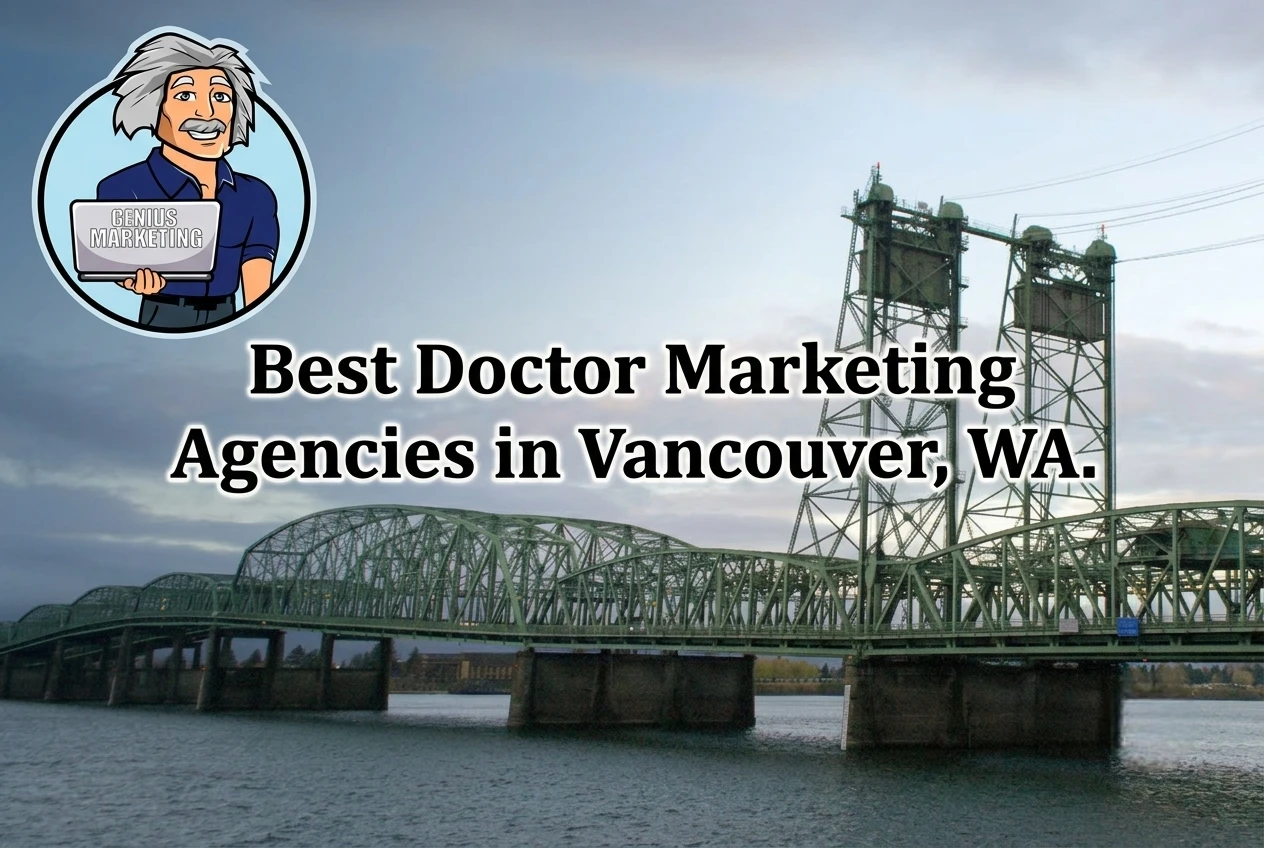 Doctor Marketing Agencies in Vancouver, WA Doctor Marketing Agencies in Vancouver, WA