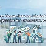 Top Home Service Marketing Agencies in Vancouver, WA