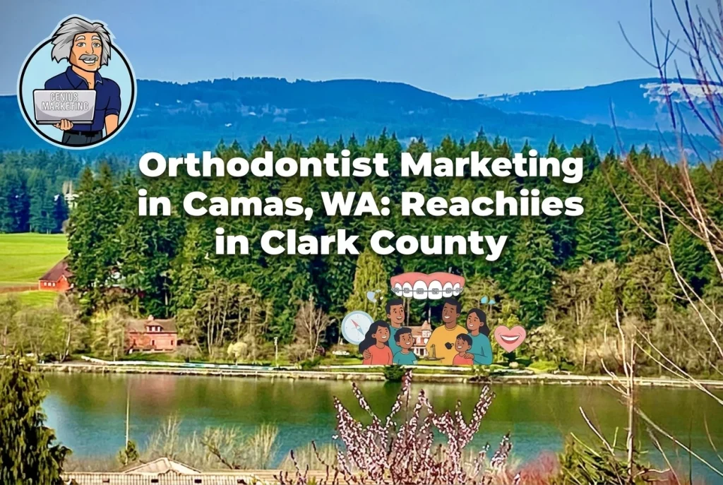 Orthodontist Marketing Tips for Attracting Families in Camas, WA