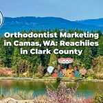 Orthodontist Marketing Tips for Attracting Families in Camas, WA